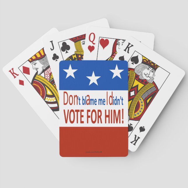 Don't blame me I didn't vote for him! Playing Cards (Back)