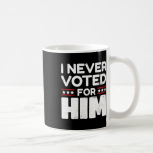 Don't Blame Me, I Didn't Vote For Trump Did Not Vo Coffee Mug