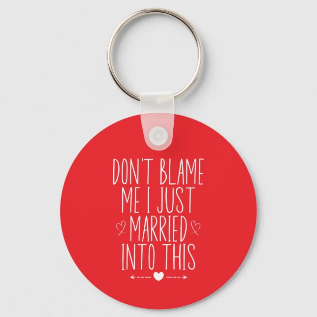 Don't blame me I just married into this  Key Ring (Front)