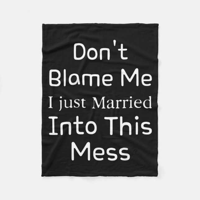 Don't Blame Me I Just Married Into This Mess, Funn Fleece Blanket (Front)