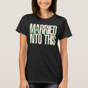 Don't Blame Me I Just Married Into This Mess Sist T-Shirt