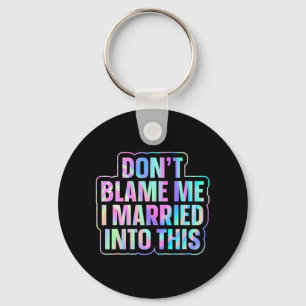 Don't Blame Me I Married Into This 1 Key Ring
