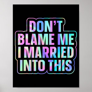 Don't Blame Me I Married Into This 1 Poster