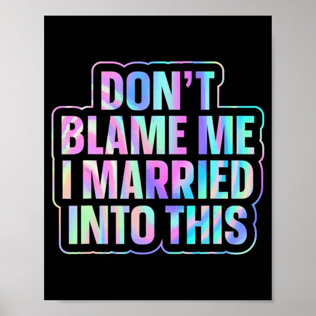 Don't Blame Me I Married Into This 1  Poster (Front)