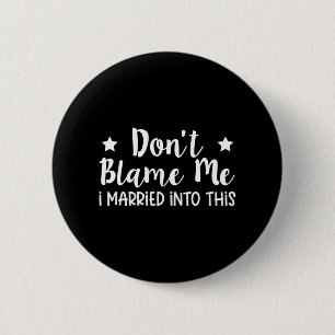 Don't Blame Me I Married Into This 6 Cm Round Badge