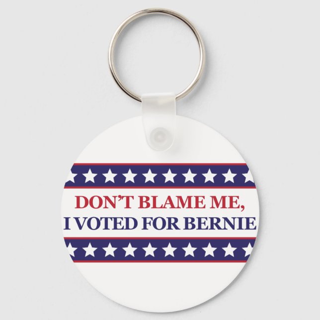 Don't blame me I voted for Bernie Key Ring (Front)