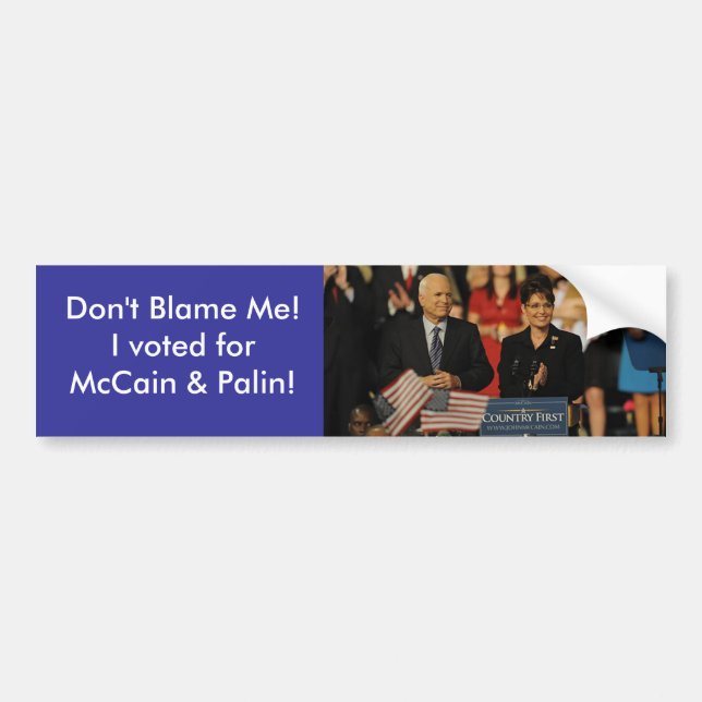 Don't Blame Me!  I voted for... Bumper Sticker (Front)