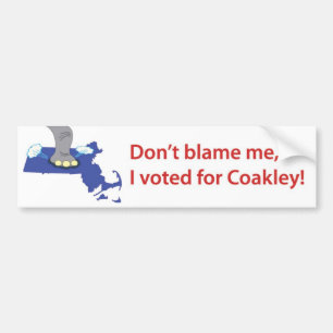 Don't blame me, I voted for Coakley! Bumper Sticker