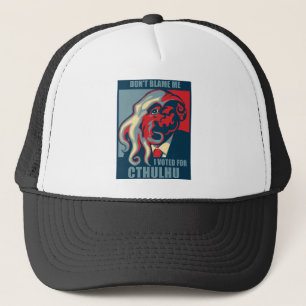 Don't Blame Me, I voted for Cthulhu Trucker Hat