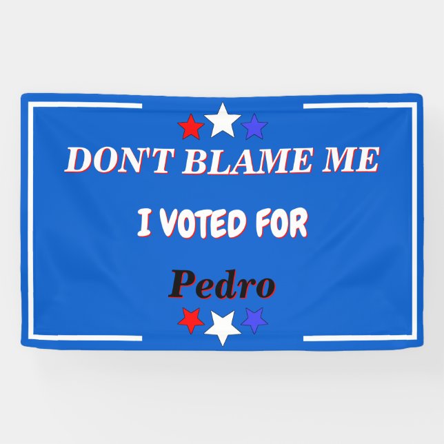 Dont Blame Me I Voted For Customisable Name Banner (Horizontal)