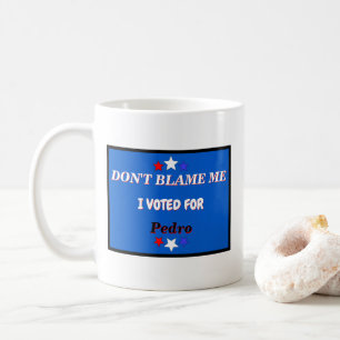 Dont Blame Me I Voted For Customisable Name Coffee Mug