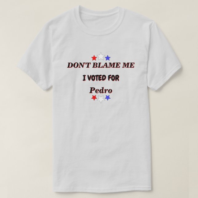Dont Blame Me I Voted For Customisable Name Lt T-Shirt (Design Front)