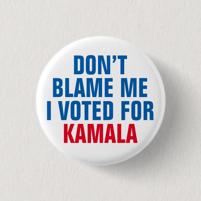 DON'T BLAME ME I VOTED FOR KAMALA 3 CM ROUND BADGE (Front)
