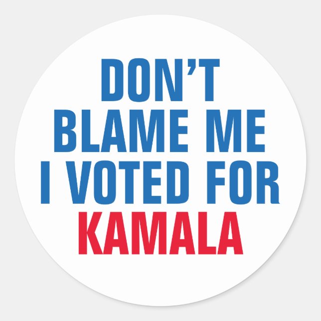 DON'T BLAME ME I VOTED FOR KAMALA CLASSIC ROUND STICKER (Front)