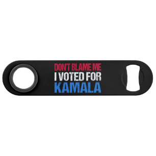 Don't Blame Me I Voted For Kamala I