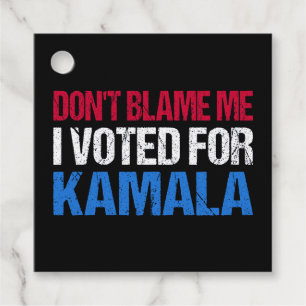 Don't Blame Me I Voted For Kamala I Favour Tags