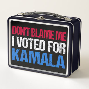 Don't Blame Me I Voted For Kamala I Metal Lunch Box