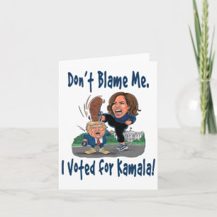 Don't Blame Me. I Voted For Kamala! - Kamala Littl Card