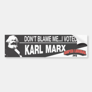 Don't Blame Me, I Voted For Karl Marx Bumper Sticker