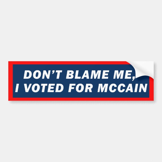 Don't Blame Me I Voted for McCain Bumper Sticker (Front)
