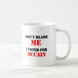 Don't blame me I voted for Mccain Coffee Mug