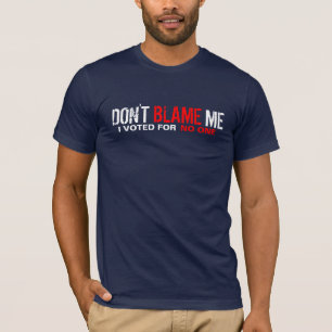 Don't Blame Me! I Voted For No One T-Shirt