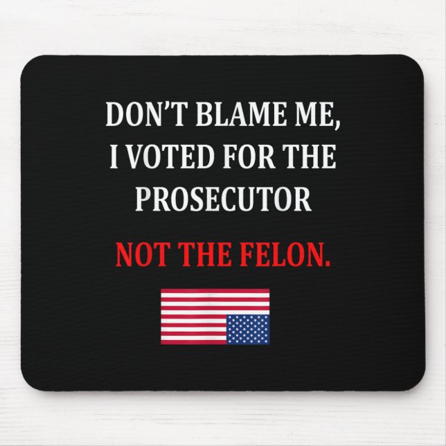 Don't Blame Me I Voted For Prosecutor Usa Flag Fun Mouse Pad (Front)