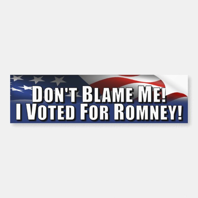 Don't Blame Me - I Voted for Romney Bumper Sticker (Front)