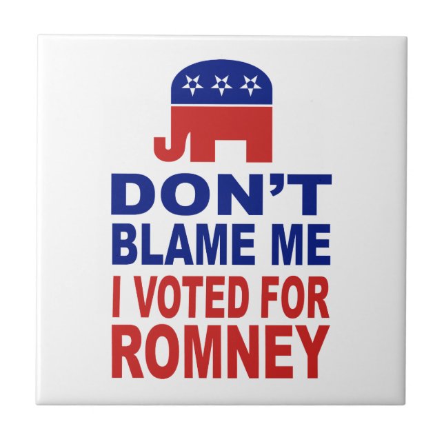 Don't Blame Me I Voted For Romney Ceramic Tile (Front)