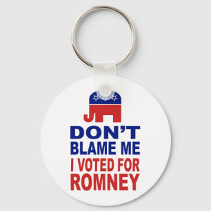 Don't Blame Me I Voted For Romney Key Ring
