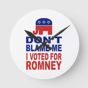 Don't Blame Me I Voted For Romney Round Clock