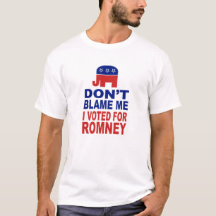 Don't Blame Me I Voted For Romney T-Shirt
