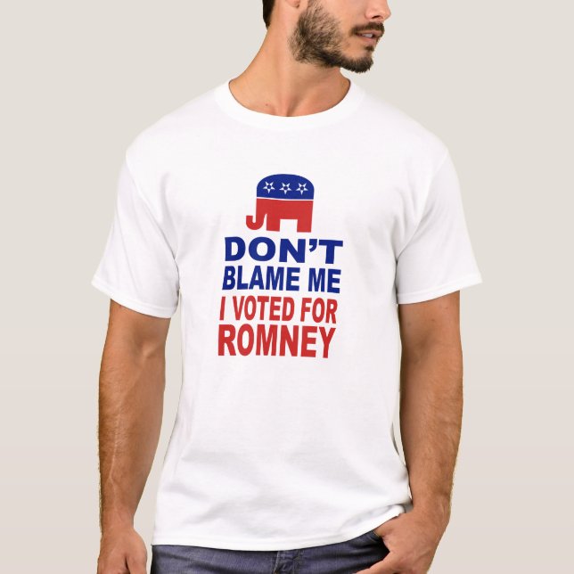 Don't Blame Me I Voted For Romney T-Shirt (Front)