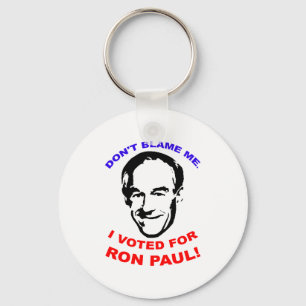 Don't Blame Me. I Voted For Ron Paul! Key Ring