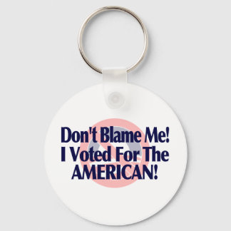 Dont blame me, I voted for the American Key Ring