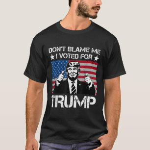 Dont Blame Me I Voted For Trump Distressed Vintage T-Shirt