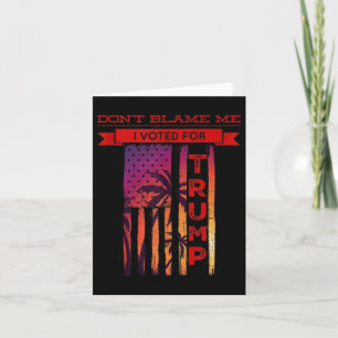 Dont Blame Me I Voted For Trump Palm Tree American Card