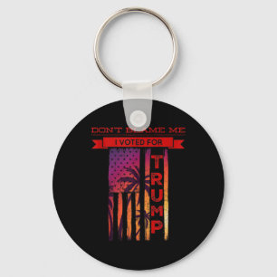 Dont Blame Me I Voted For Trump Palm Tree American Key Ring