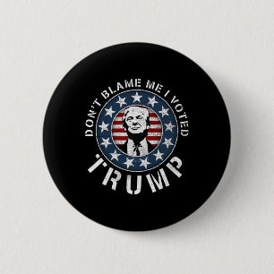 Dont Blame Me I Voted For Trump Pro Republican Ame 6 Cm Round Badge