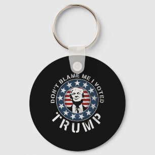 Dont Blame Me I Voted For Trump Pro Republican Ame Key Ring