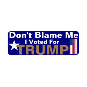 Don't Blame me I voted for Trump  Return Address Label