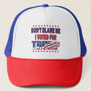 Don't Blame Me I voted for Trump Trucker Hat