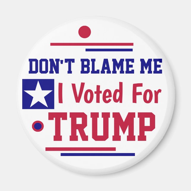 Don't Blame me I voted for Trump  Wham-O Frisbee Magnet (Front)