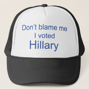 Don't Blame me I voted Hillary Clinton Cap / Hat