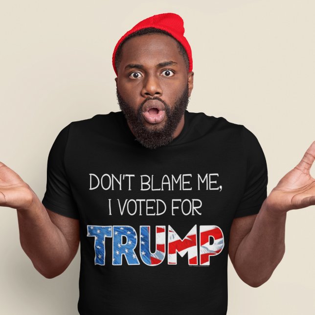 Don't Blame Me I Voted President Donald J. Trump T-Shirt (Creator Uploaded)