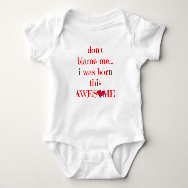 don't blame me, i was born this AWESOME! Baby Bodysuit (Front)