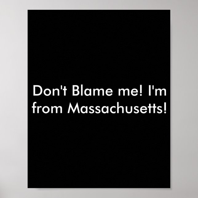Dont Blame Me Im From Machusetts  Poster (Front)