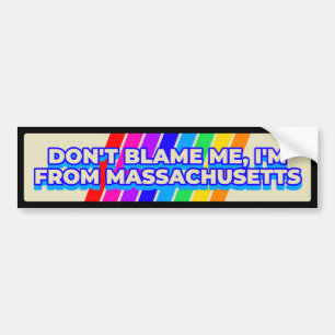 Don't Blame Me I'm from Massachusetts Retro Bumper Sticker