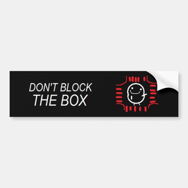 Don't Block The Box! Bumper sticker (Front)