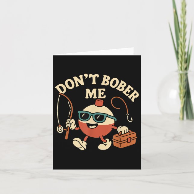 Don't Bobber Me Funny Fishing Bobber Quote  Card (Front)